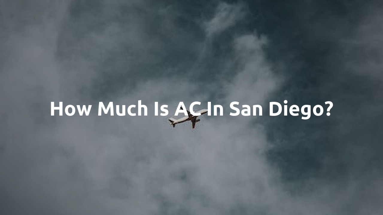 How much is AC in San Diego?