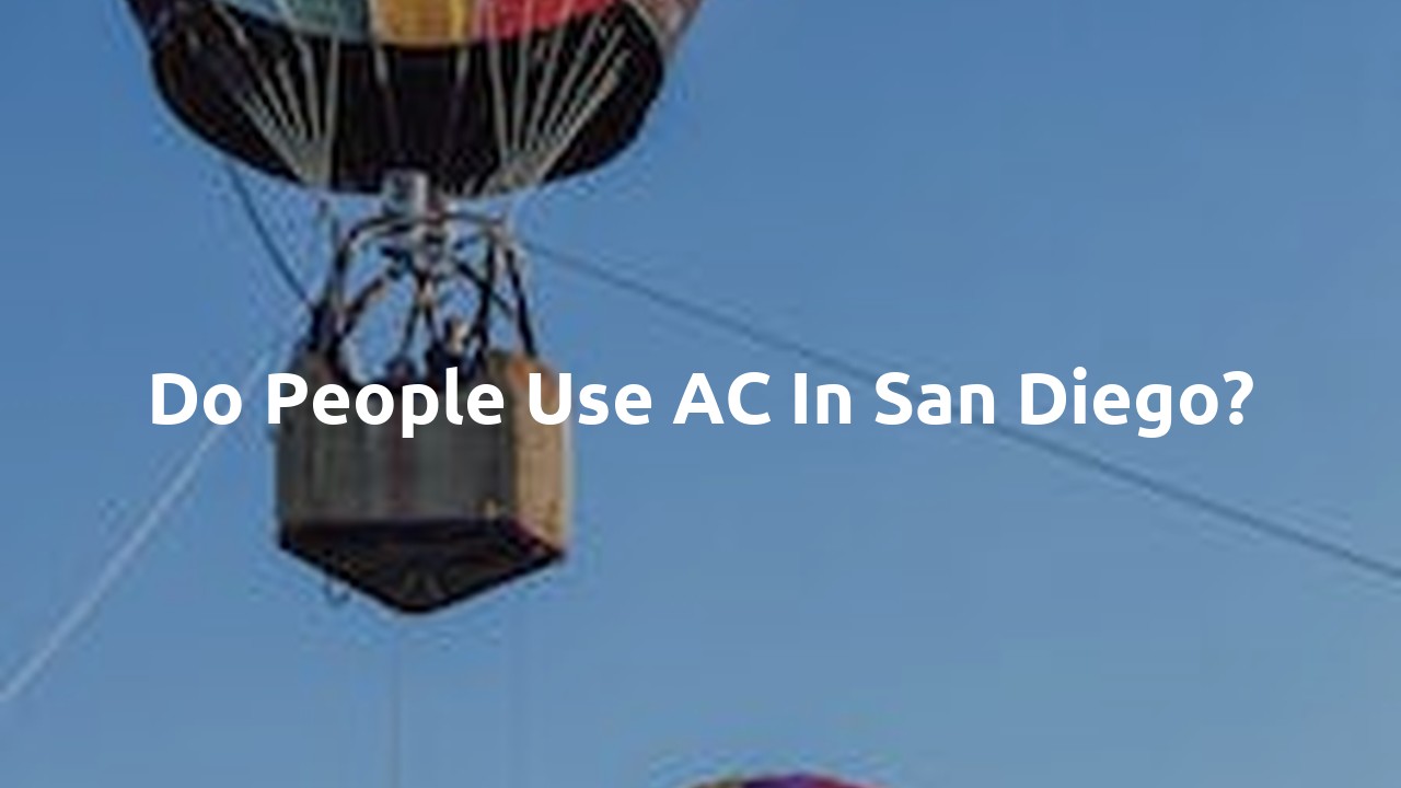 Do people use AC in San Diego?