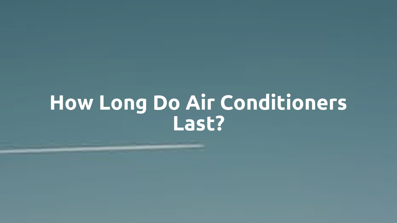 How long do Air Conditioners last?
