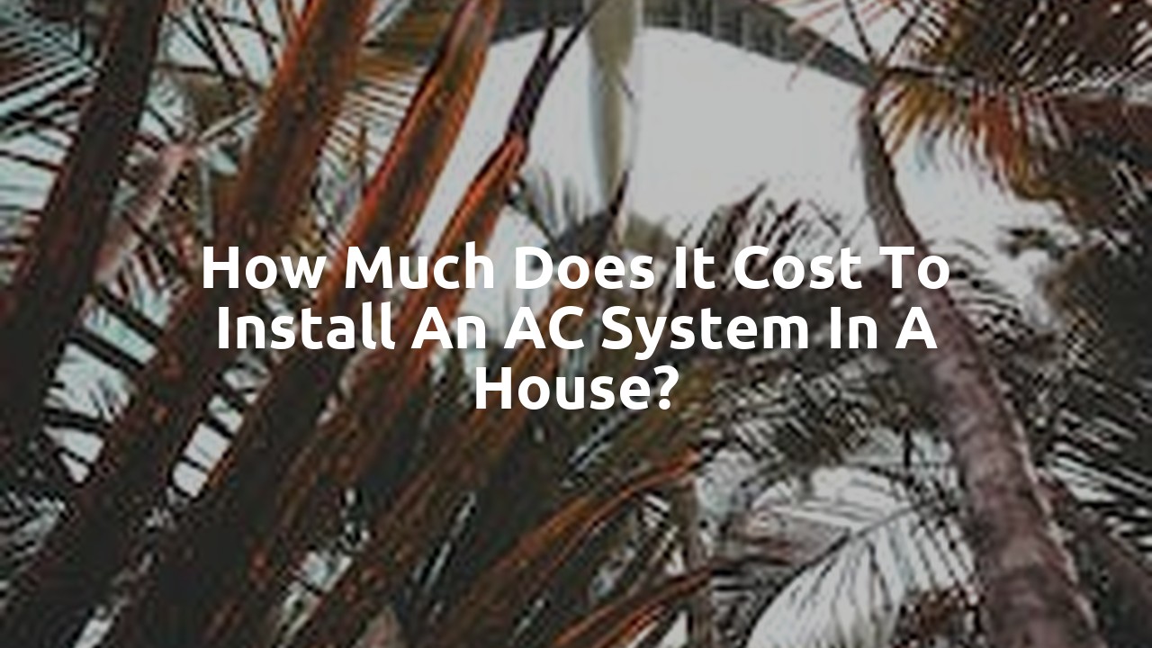 How much does it cost to install an AC system in a house?