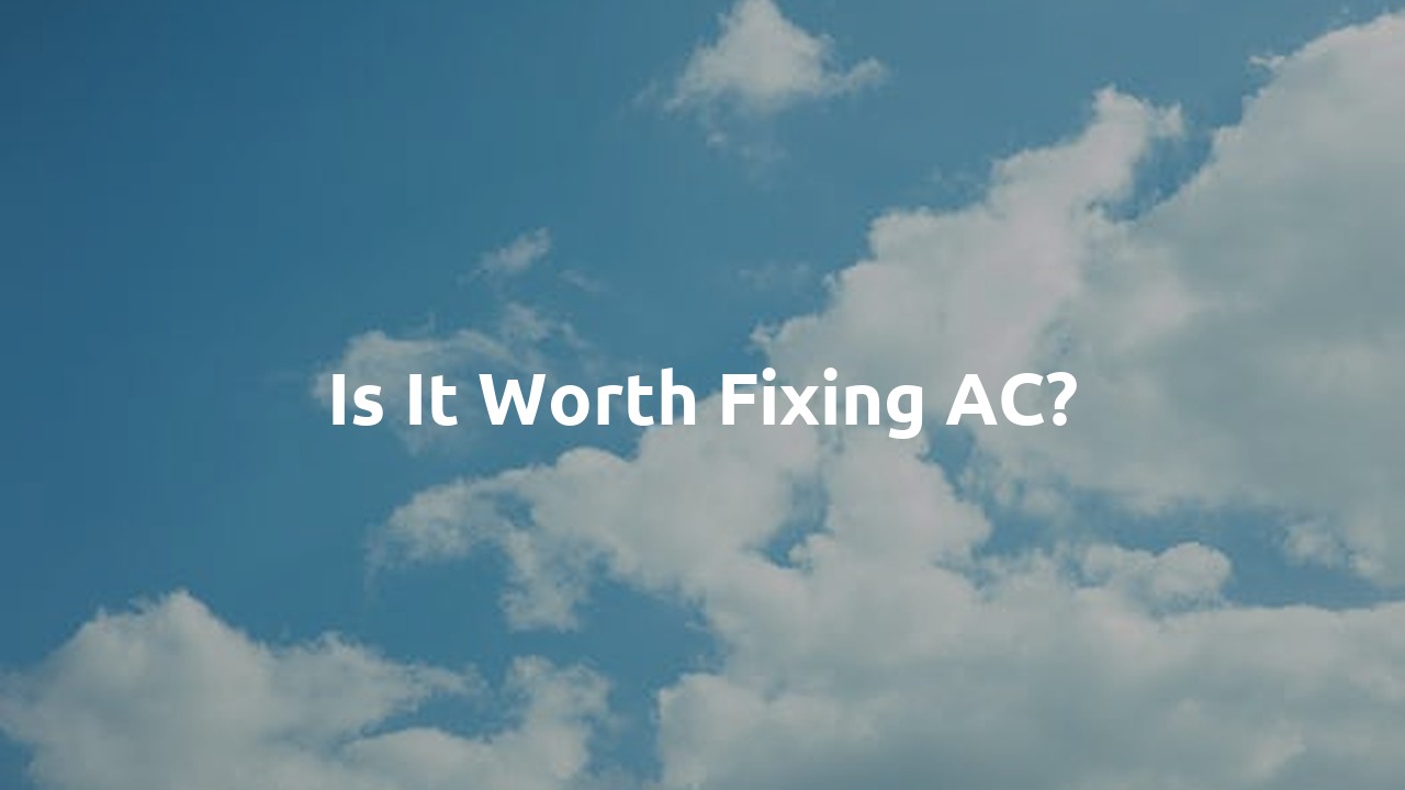 Is it worth fixing AC?