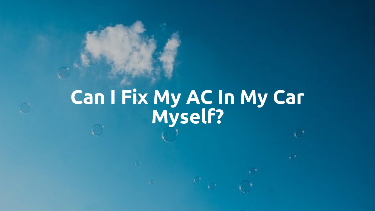 Can I fix my AC in my car myself?