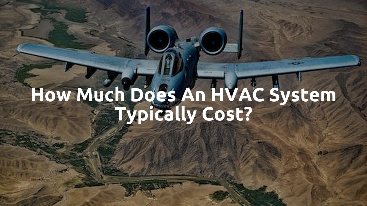 How much does an HVAC system typically cost?