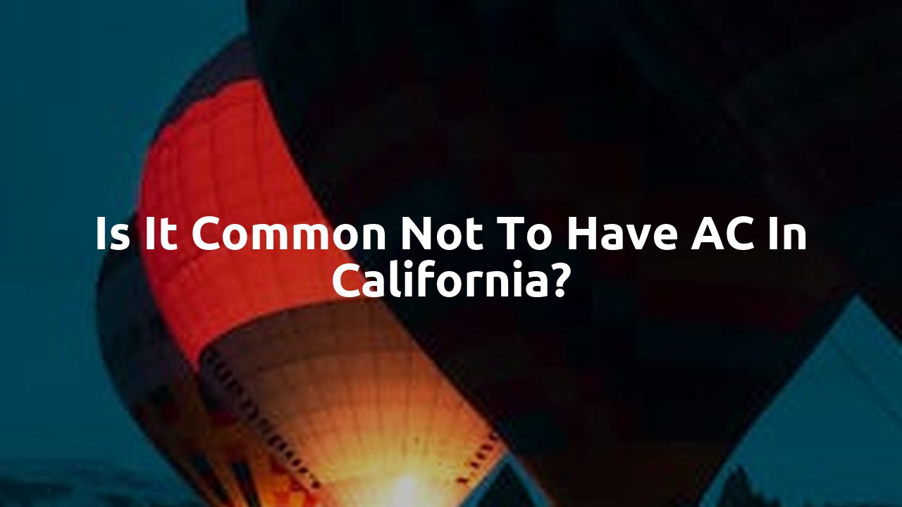 Is it common not to have AC in California?