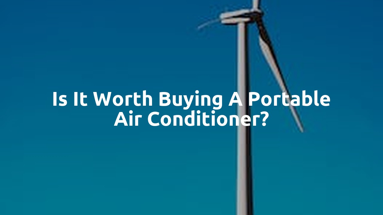 Is it worth buying a portable air conditioner?