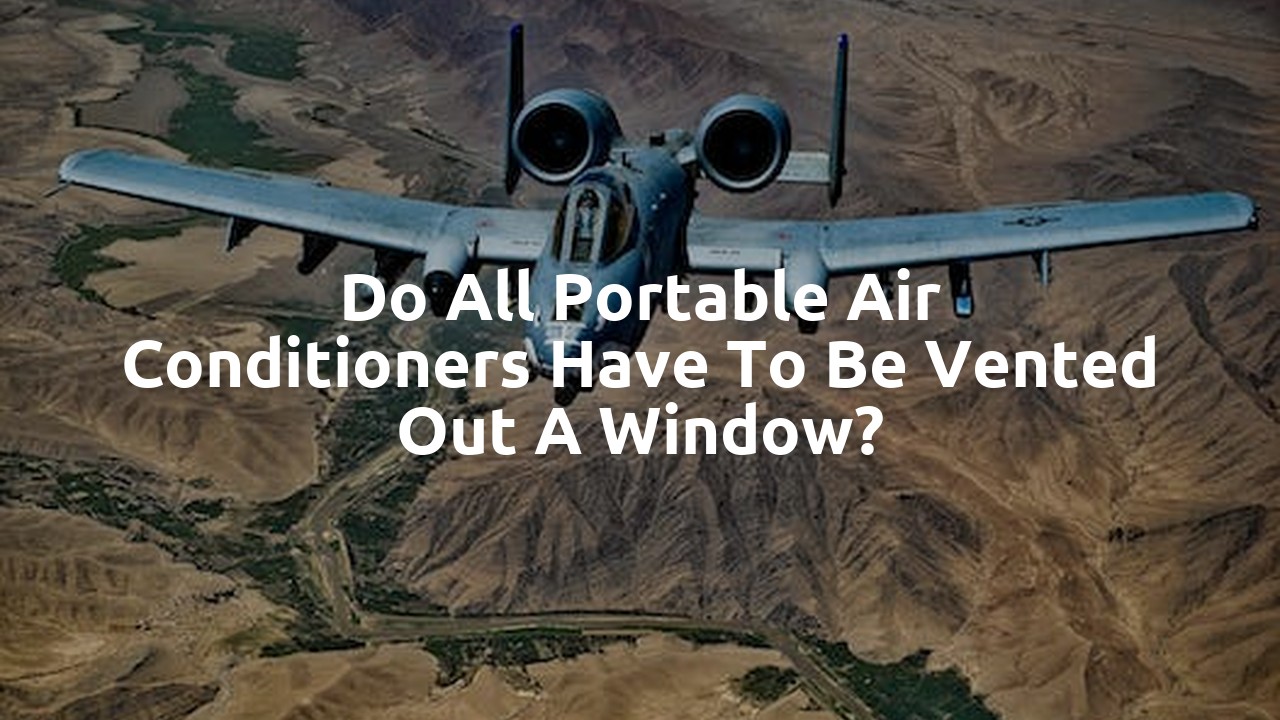 Do all portable air conditioners have to be vented out a window?