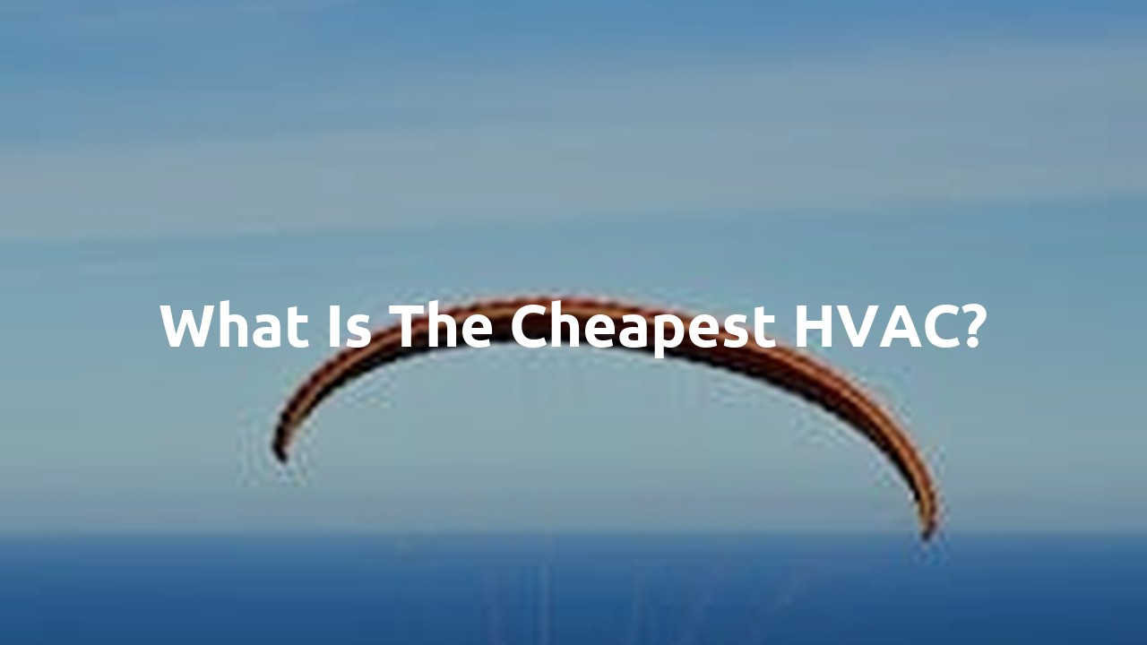 What is the cheapest HVAC?