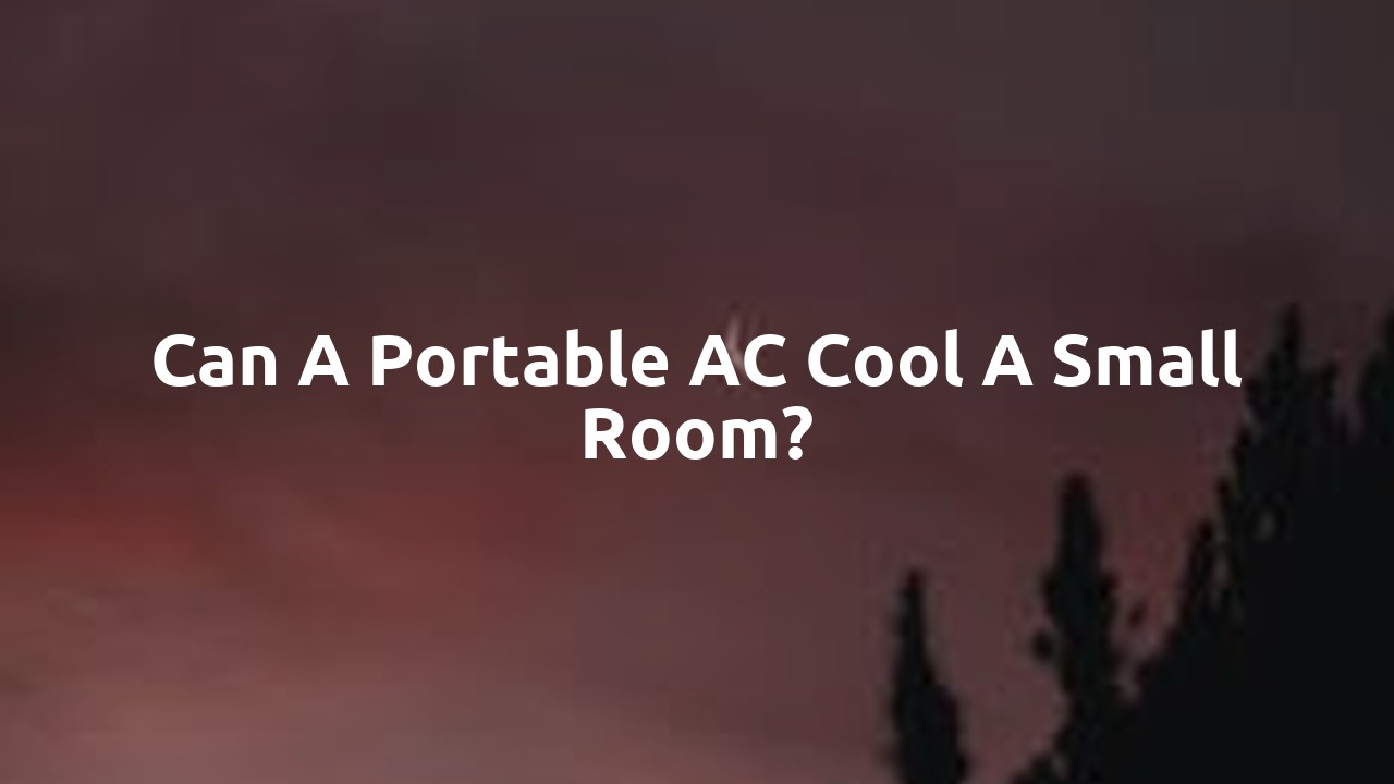 Can a portable AC cool a small room?