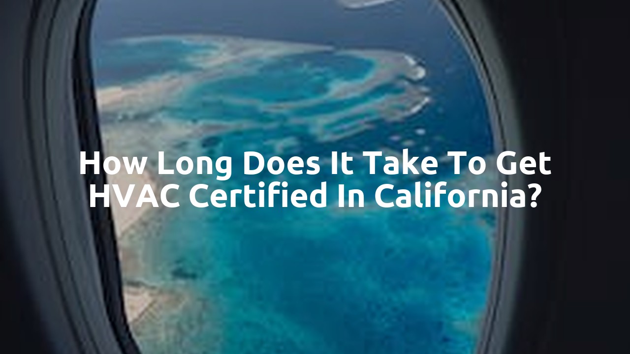 How long does it take to get HVAC certified in California?