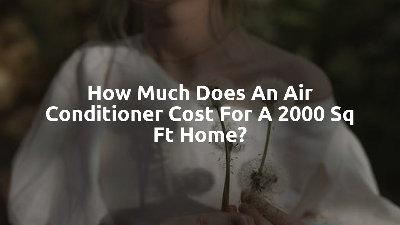 How much does an air conditioner cost for a 2000 sq ft home?