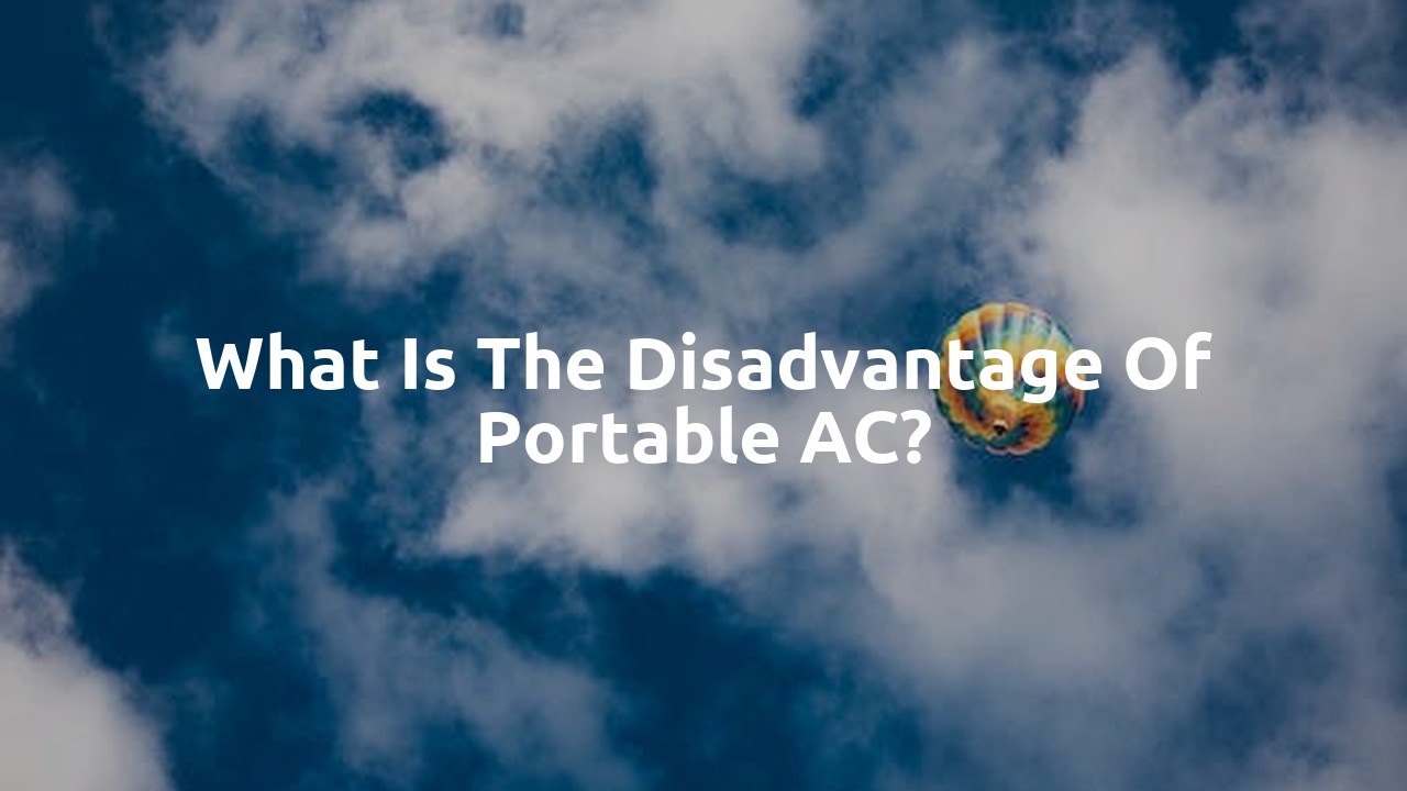 What is the disadvantage of portable AC?