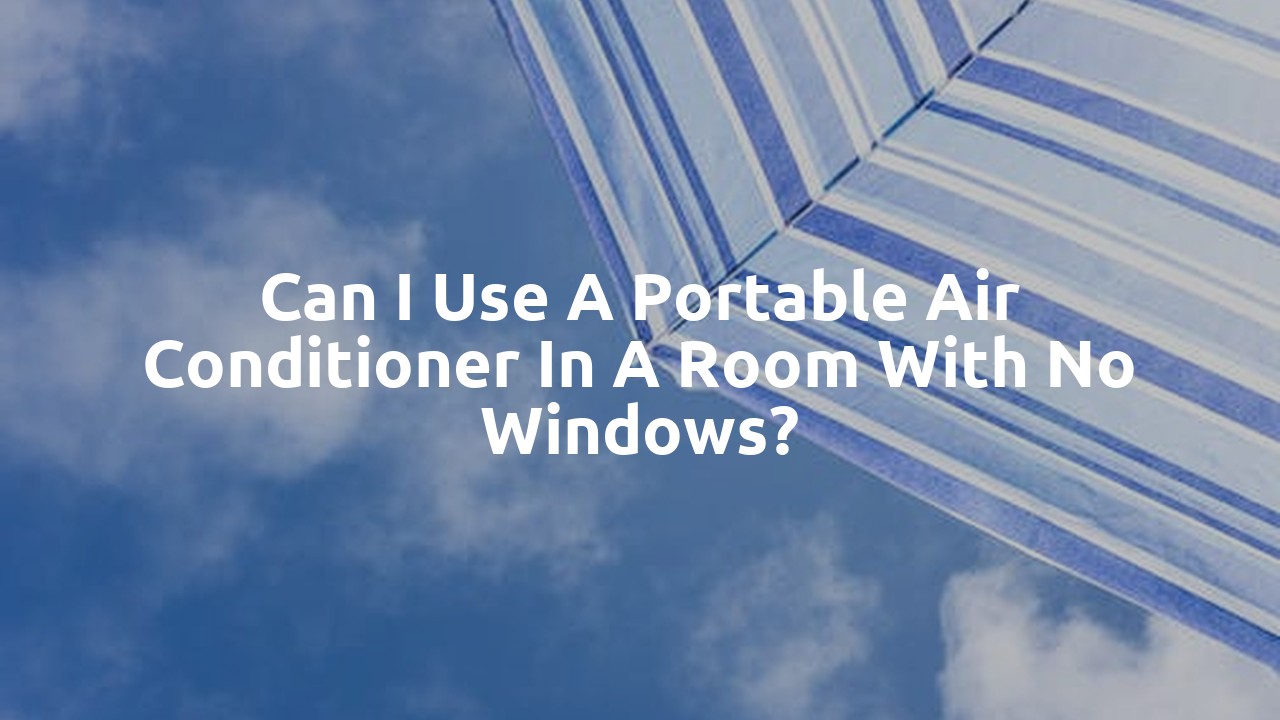 Can I use a portable air conditioner in a room with no windows?