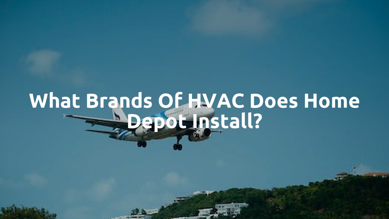 What brands of HVAC does Home Depot install?
